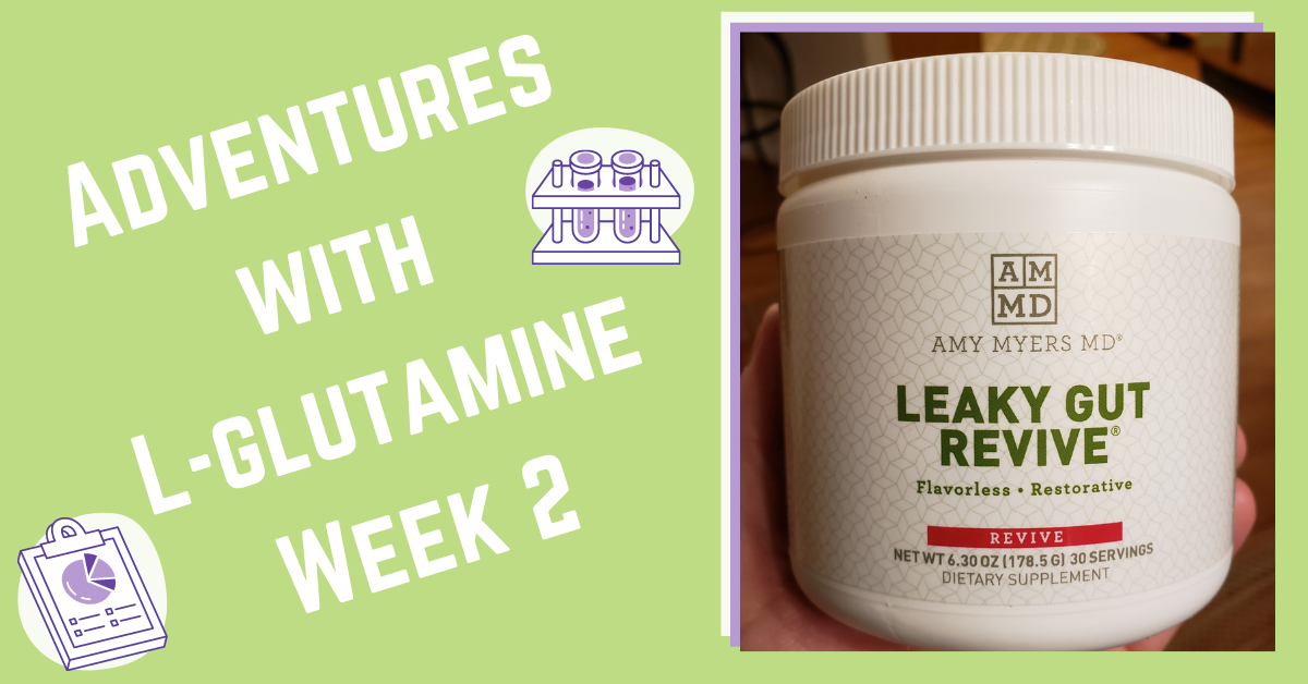 Adventures with L-glutamine Week 2